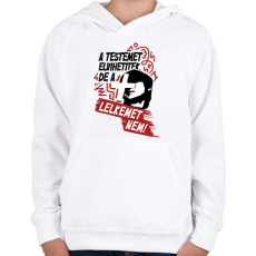 PRINTFASHION A testemet elvihetitek, de a lelkemet NEM! - Gyerek kapucnis pulóver - Fehér