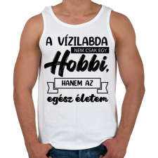 PRINTFASHION A vízilabda nem csak egy hobbi - Férfi atléta - Fehér atléta, trikó