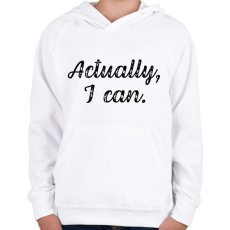 PRINTFASHION Actually, I can - Gyerek kapucnis pulóver - Fehér