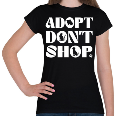 PRINTFASHION Adopt don't shop - Női póló - Fekete