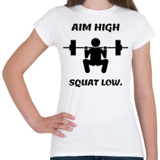 PRINTFASHION Aim high. Squat low. - Női póló - Fehér