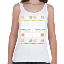 PRINTFASHION All I want for christmas is beer - Női atléta - Fehér női trikó