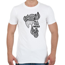 PRINTFASHION All you need is (beard) - Férfi póló - Fehér