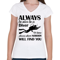 PRINTFASHION Always be nice to a diver - Fekete - Női V-nyakú póló - Fehér