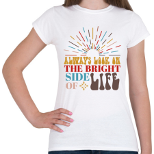 PRINTFASHION Always look on the bright side - Női póló - Fehér női póló