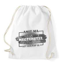 PRINTFASHION Amit ma megtehetsz azt holnap is - Sportzsák, Tornazsák - Fehér tornazsák