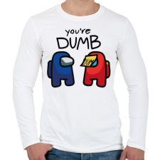 PRINTFASHION Among us You're dumb - hülye vagy - Férfi hosszú ujjú póló - Fehér férfi póló