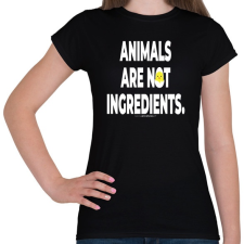 PRINTFASHION Animals are not ingredients. - vegán aktivista grafika #2 - Női póló - Fekete női póló