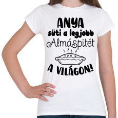 PRINTFASHION Anya süti a legjobb almáspitét a világon - Női póló - Fehér