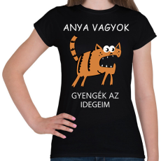 PRINTFASHION Anya vagyok, gyengék az idegeim - Női póló - Fekete