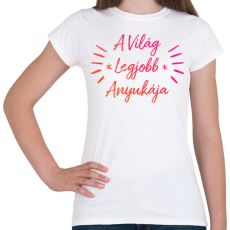 PRINTFASHION Anyának - Női póló - Fehér