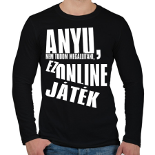 PRINTFASHION Anyu, nem tudom megállítani, ez online játék - Férfi hosszú ujjú póló - Fekete férfi póló