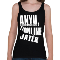 PRINTFASHION Anyu, nem tudom megállítani, ez online játék - Női atléta - Fekete