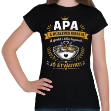 PRINTFASHION Apa a húsleves királya - Női póló - Fekete női póló