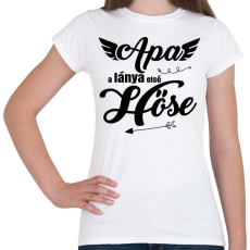 PRINTFASHION Apa, a lánya első hőse 2 - Női póló - Fehér