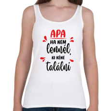 PRINTFASHION Apa - Ha nem lennél, ki kéne találni - Női atléta - Fehér