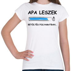 PRINTFASHION Apa leszek betöltése folyamatban - Női póló - Fehér