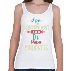 PRINTFASHION Apa sok mindent tud, de papa mindent is - Női atléta - Fehér