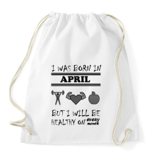 PRINTFASHION Áprilisban születtem de minden hónapban egészségesen élek - Sportzsák, Tornazsák - Fehér tornazsák