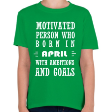 PRINTFASHION Áprilisi születésű motivált személy ambíciókkal és célokkal - Gyerek póló - Zöld gyerek póló