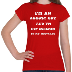 PRINTFASHION Augusztusi vagyok és nem szégyellem a hibáimat - Női póló - Piros