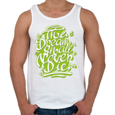 PRINTFASHION Az álmok sosem halnak meg - The dreams - Férfi atléta - Fehér atléta, trikó