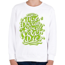 PRINTFASHION Az álmok sosem halnak meg - The dreams  - Gyerek pulóver - Fehér
