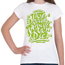 PRINTFASHION Az álmok sosem halnak meg - The dreams  - Női póló - Fehér női póló
