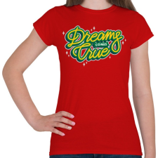 PRINTFASHION Az álmok valóra válnak - Női póló - Piros női póló