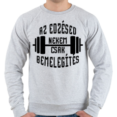 PRINTFASHION Az edzésed nekem csak bemelegítés - Férfi pulóver - Sport szürke