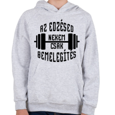 PRINTFASHION Az edzésed nekem csak bemelegítés - Gyerek kapucnis pulóver - Sport szürke
