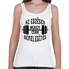 PRINTFASHION Az edzésed nekem csak bemelegítés - Női atléta - Fehér