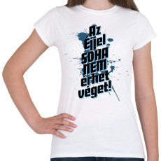 PRINTFASHION Az éjjel soha nem érhet véget! - Női póló - Fehér