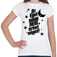 PRINTFASHION Az éjjel soha nem érthet vége! - Női póló - Fehér női póló