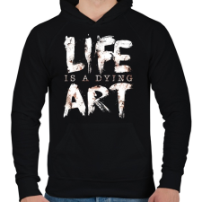 PRINTFASHION Az élet egy haldokló művészet - Férfi kapucnis pulóver - Fekete férfi pulóver, kardigán