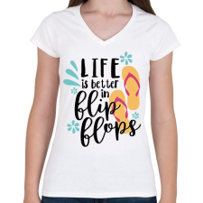 PRINTFASHION Az élet jobb flip-flop papucsban - Női V-nyakú póló - Fehér női póló