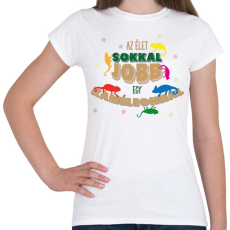PRINTFASHION Az élet jobb - Kaméleon - Női póló - Fehér