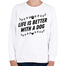 PRINTFASHION Az élet kutyával jobb - Gyerek pulóver - Fehér