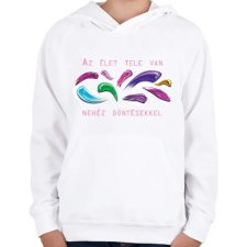 PRINTFASHION Az élet tele van nehéz döntésekkel - Gyerek kapucnis pulóver - Fehér gyerek pulóver, kardigán