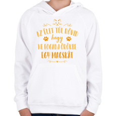 PRINTFASHION Az élet túl rövid - Macska - Gyerek kapucnis pulóver - Fehér
