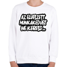 PRINTFASHION Az elveszett munkakedvet ne keresd - Gyerek pulóver - Fehér gyerek pulóver, kardigán