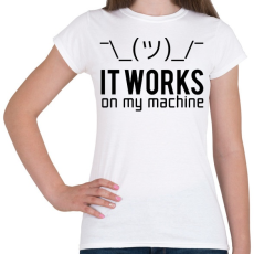 PRINTFASHION Az én gépemen működik - Női póló - Fehér