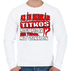 PRINTFASHION Az én munkám olyan titkos hogy még én sem tudom mit csinálok - Férfi pulóver - Fehér