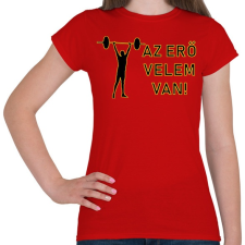 PRINTFASHION AZ ERŐ VELEM VAN - Női póló - Piros női póló