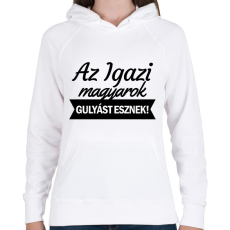 PRINTFASHION Az igazi magyarok gulyást esznek - Női kapucnis pulóver - Fehér