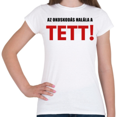 PRINTFASHION AZ OKOSKODÁS HALÁLA - Női póló - Fehér