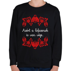 PRINTFASHION Azért a lófasznak is van vége... - Gyerek pulóver - Fekete