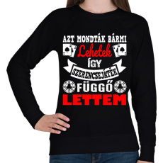 PRINTFASHION Azt mondták bármi lehetek így szerencsejáték függő lettem - Női pulóver - Fekete
