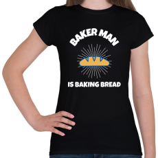 PRINTFASHION BAKER MAN IS BAKING BREAD - Női póló - Fekete