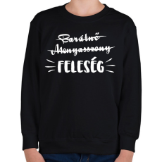 PRINTFASHION Barátnő - Menyasszony -> FELESÉG - Gyerek pulóver - Fekete